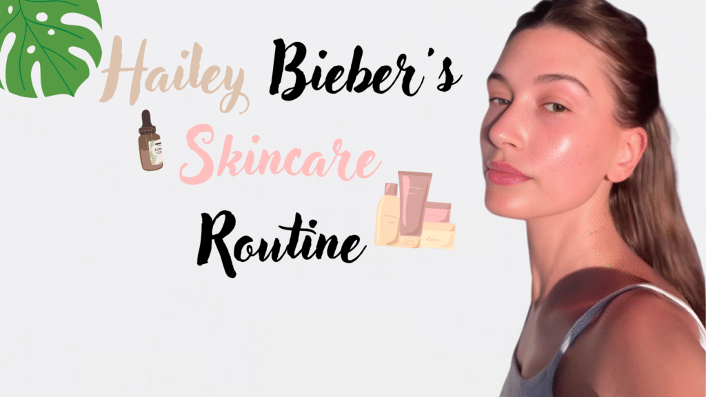 Hailey Bieber’s Skincare Routine: How to Get the Glazed Donut Glow