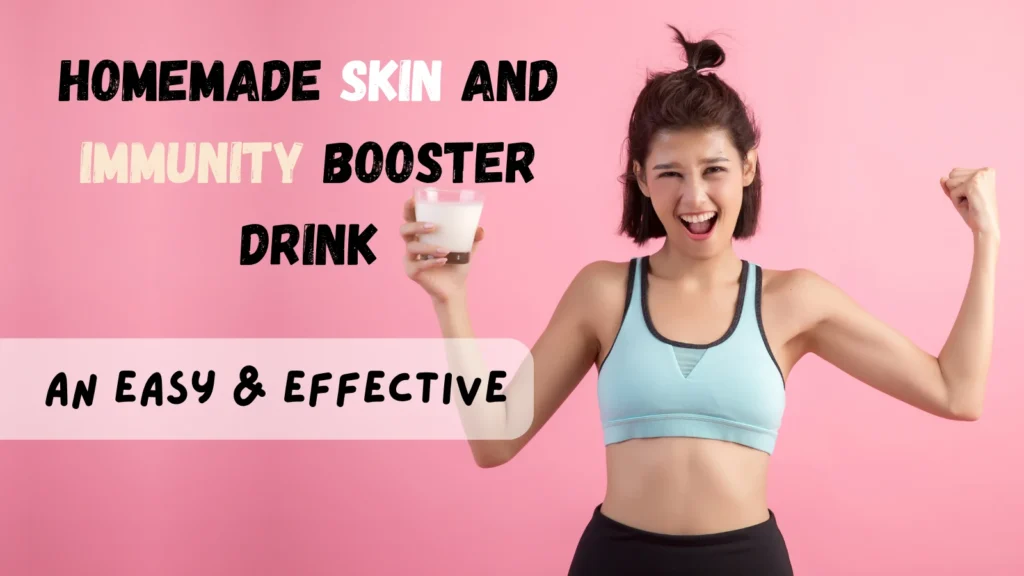 Homemade Skin and Immunity Booster Drink: An Easy & Effective Natural Recipe